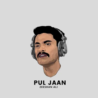 Pul Jaan by Zeeshan Ali