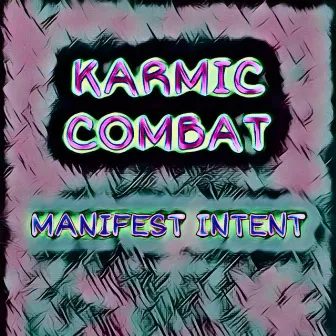 Karmic Combat by Manifest Intent