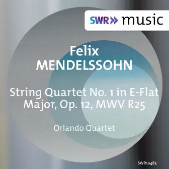 Mendelssohn: String Quartet No. 1 in E-Flat Major, Op. 12, MWV R25 by Orlando Quartet