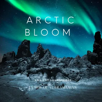 Arctic Bloom by Eashwar Subramanian