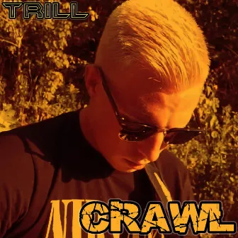 Crawl by Trill