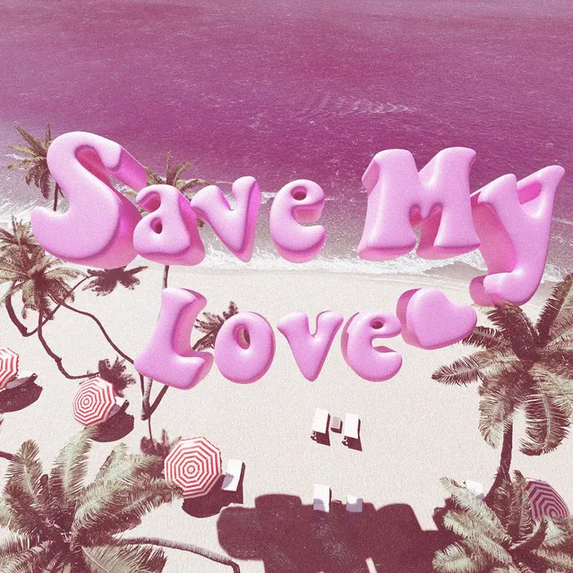 SAVE MY LOVE