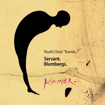 Servant. Blumbergs. Kamēr... by Youth Choir 