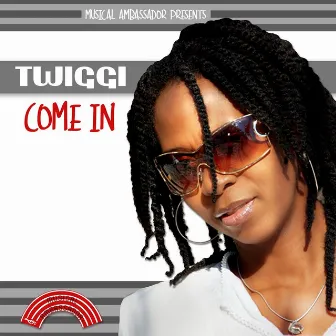 Come In by Twiggi