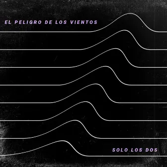 Solo los Dos by El Peligro de los Vientos