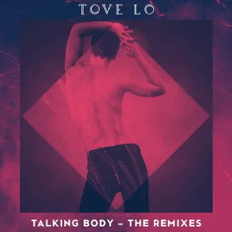 Talking Body (Remixes) by Tove Lo