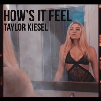 How's It Feel by Taylor Kiesel