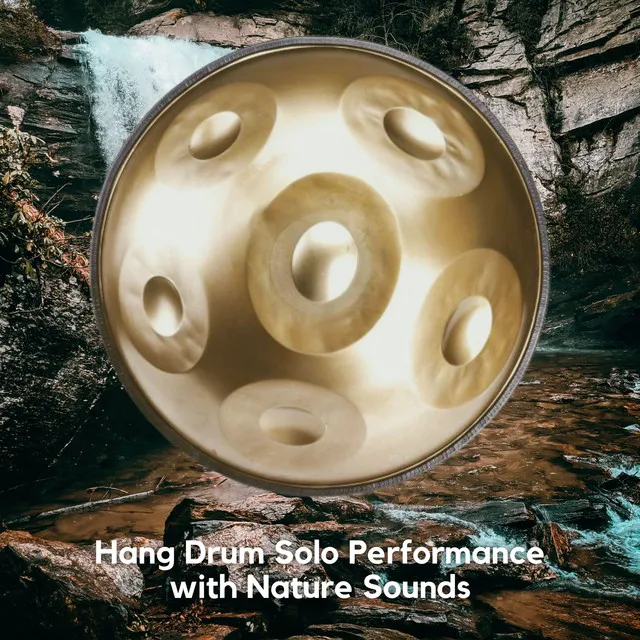 Slow Living Hang Drum (Chill Drums with Nature Sounds)