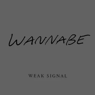 Wannabe by Weak Signal