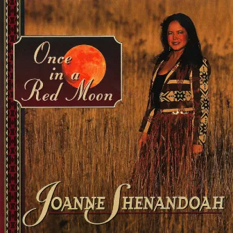 Once in a Red Moon by Joanne Shenandoah