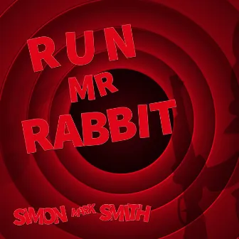 Run Mr Rabbit by Simon Mark Smith