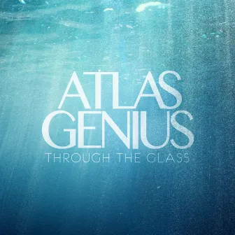 Through the Glass EP by Atlas Genius