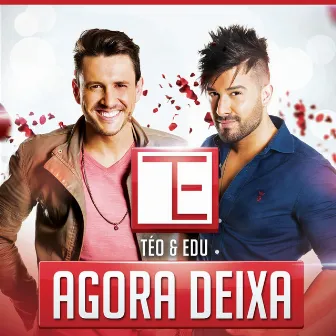 Agora Deixa by Téo & Edu