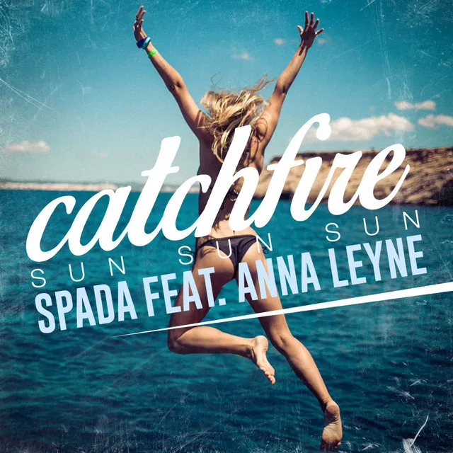 Catchfire (Sun Sun Sun) (feat. Anna Leyne) - Radio Edit