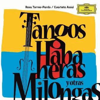 Tangos, Habaneras Y Otras Milongas by Rosa Torres-Pardo