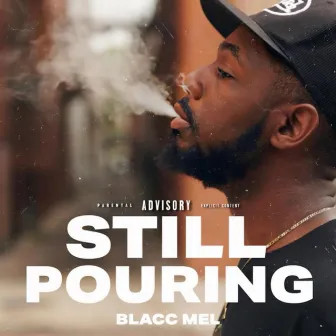 Still Pouring by Blacc Mel