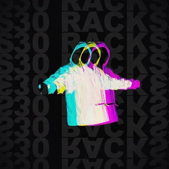 30 RACKS by DLNQNT