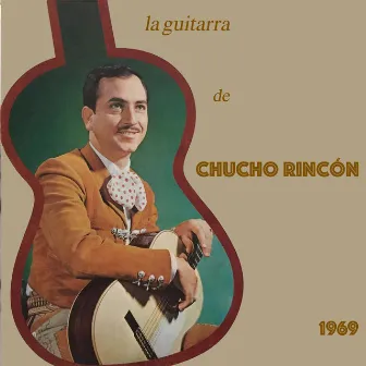 La Guitarra de Chucho Rincón by Chucho Rincón