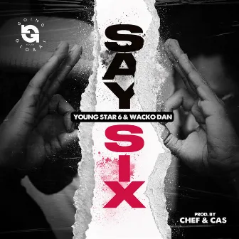 Say Six by Wacko Dan