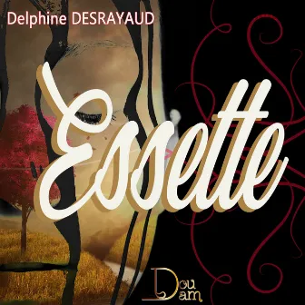 Essette by Delphine Desrayaud