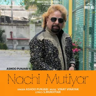 Nachi Mutiyar by Ashoo Punjabi