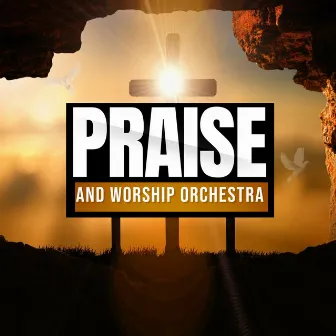 Rise Up and Praise Him by Praise and Worship Orchestra