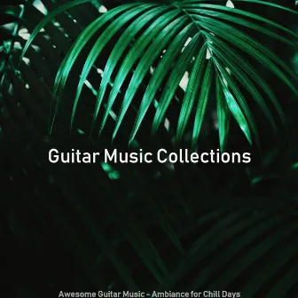 Awesome Guitar Music - Ambiance for Chill Days by 