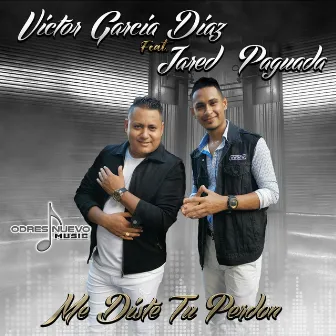 Me Diste Tu Perdon by Victor Garcia Diaz