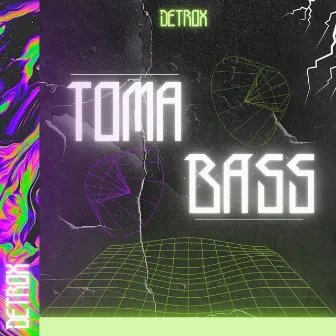 Toma Bass by Detrox