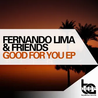 Fernando Lima & Friends: Good For You EP by Fernando Lima