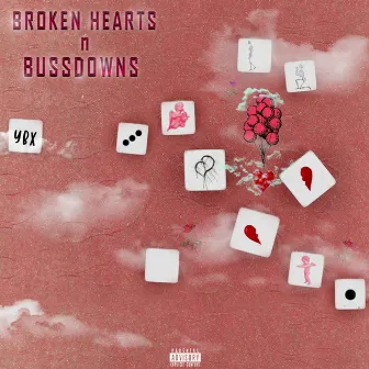 Broken hearts n Bussdowns by YBX!