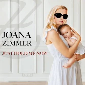 Just Hold Me Now (Radio Edit) by Joana Zimmer