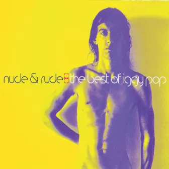 Nude & Rude: The Best Of Iggy by Iggy Pop