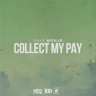 Collect My Pay by Navé Monjo