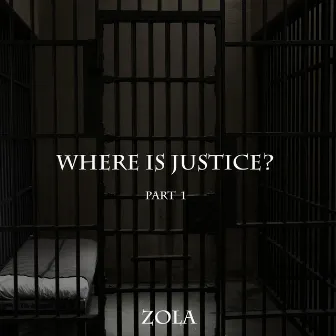 Where Is Justice Pt. 1 by Zola