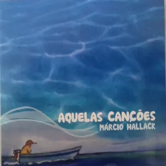 Aquelas Canções by Márcio Hallack