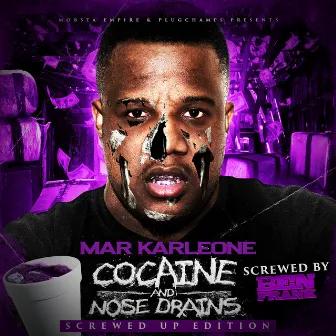 Cocaine And Nose Drains: Screwed Edition (Screwed By DJ Ben Frank by Mar Karleone