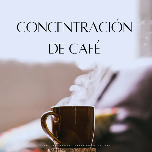 Jazz Con Cafeína: Concentración De Café