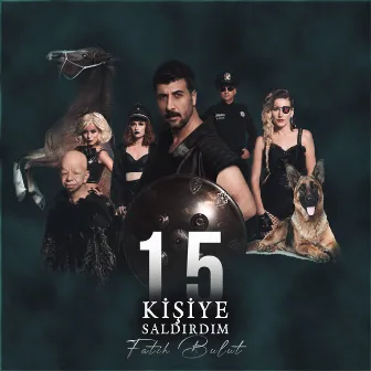 15 Kişiye Saldırdım by Fatih Bulut