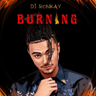 Burning by DJ. Ronkay