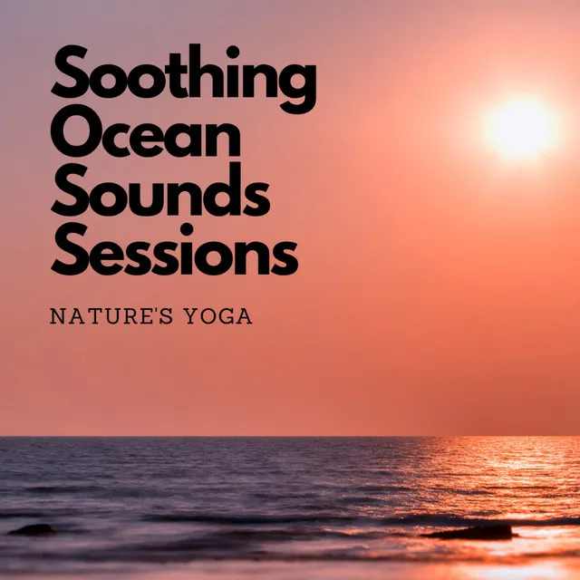 Soothing Ocean Sounds Sessions: Nature's Yoga