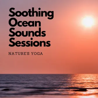 Soothing Ocean Sounds Sessions: Nature's Yoga by Dr. Sounds