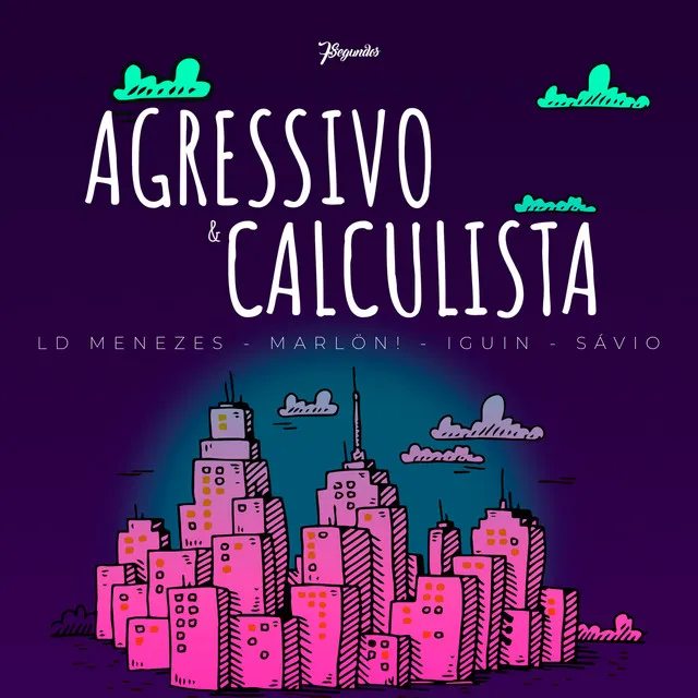 Agressivo e Calculista