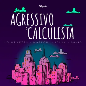 Agressivo e Calculista by 7Segundos