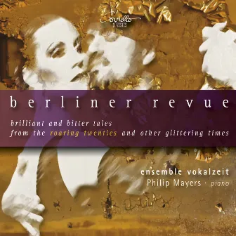 Berliner Revue (Brilliant and Bitter Tales from the Roaring Twenties and Other Glittering Times) by Ensemble Vokalzeit