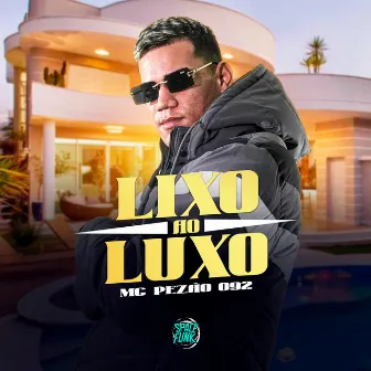 Lixo ao Luxo by MC Pezão 092