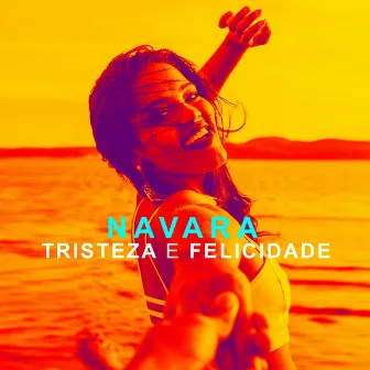 Tristeza e Felicidade by Navara