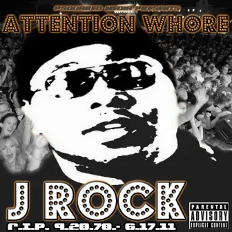 Attention Whore by J Rock