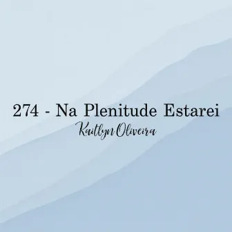 Na Plenitude Eu Estarei by Kaitlyn Oliveira