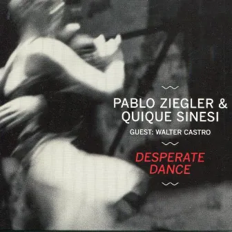 Desperate Dance by Quique Sinesi